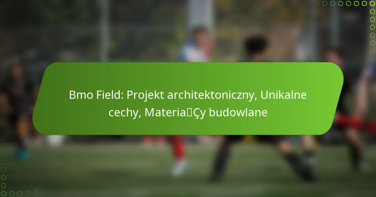 Bmo Field: Projekt architektoniczny, Unikalne cechy, Materiały budowlane