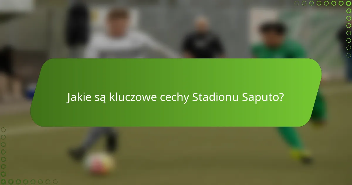 Jakie są kluczowe cechy Stadionu Saputo?