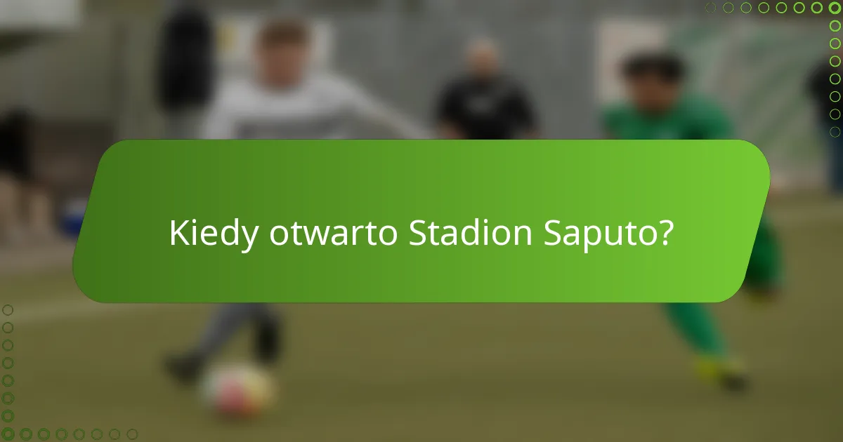 Kiedy otwarto Stadion Saputo?